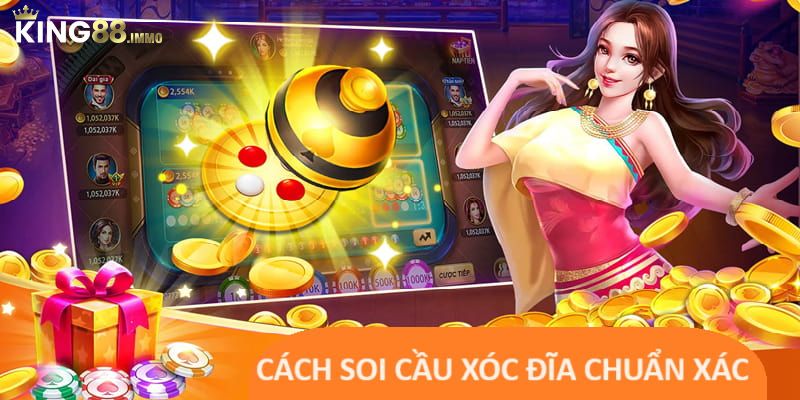 Cách Soi Cầu Xóc Đĩa King88 Chuẩn Xác Kiếm Bộn Tiền Thưởng