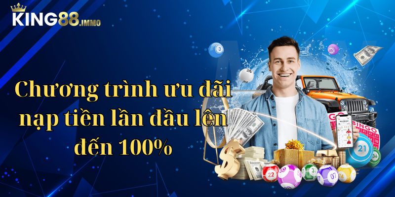 Chương trình ưu đãi nạp tiền lần đầu lên đến 100%