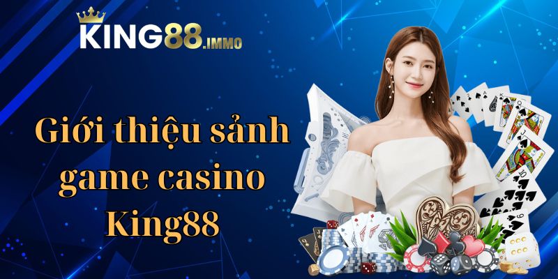 Khái quát về casino King88