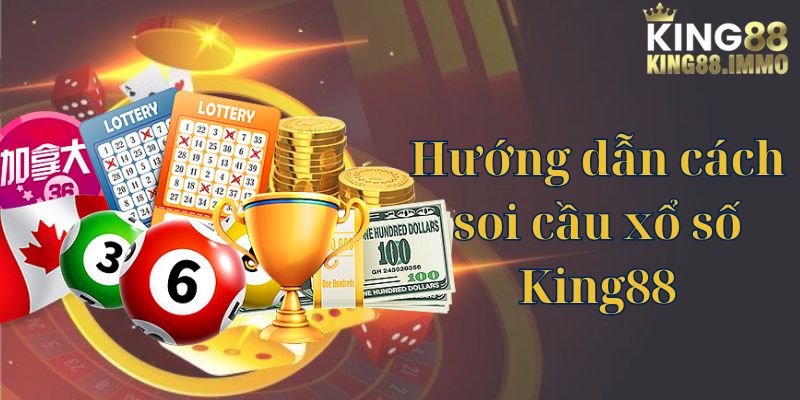 Hướng dẫn cách soi cầu xổ số King88