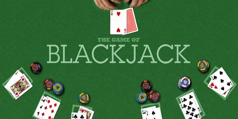 Hướng dẫn chơi Blackjack chi tiết, mới nhất cho các tân thủ