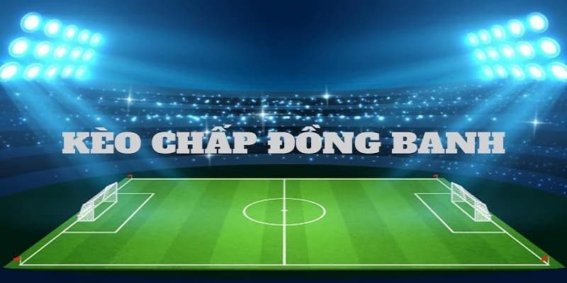 Kèo Châu Á đồng banh