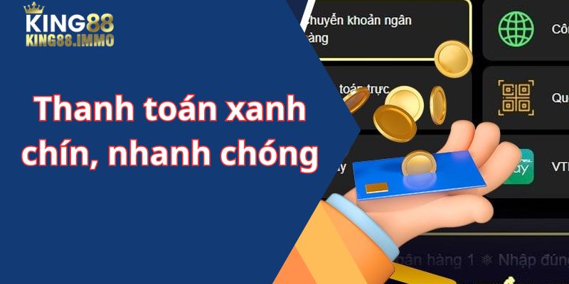 King88 hỗ trợ thanh toán nhanh chóng, tiện lợi